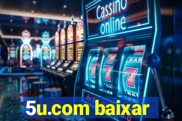 5u.com baixar